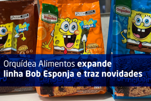 2024-04-10-Orquidea-Alimentos-expande-linha-Bob-Esponja-e-traz-novidades
