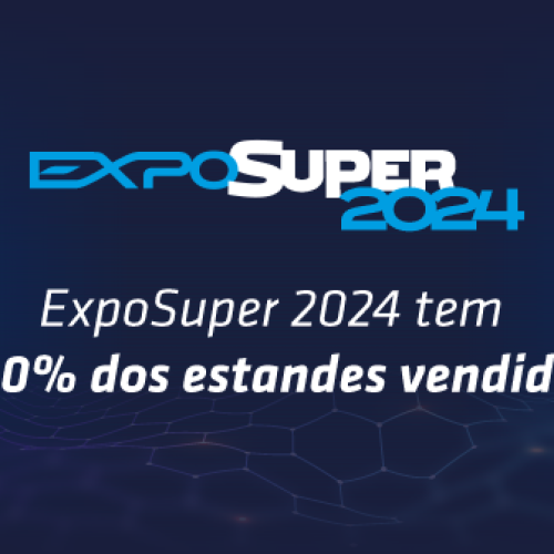 ExpoSuper-2024-tem-100-dos-estandes-vendidos